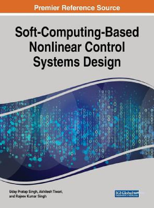 Soft-Computing-Based Nonlinear Control Systems Design by Uday Pratap Singh, Akhilesh Tiwari, Rajeev Kumar Singh
