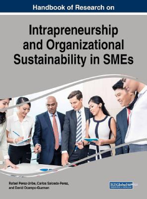 Handbook of Research on Intrapreneurship and Organizational Sustainability in SMEs by Rafael Perez-Uribe, Carlos Salcedo-Perez, David Ocampo-Guzman