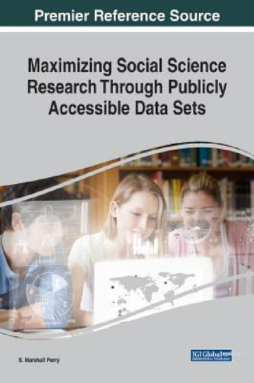 Maximizing Social Science Research Through Publicly Accessible Data Sets by S. Marshall Perry