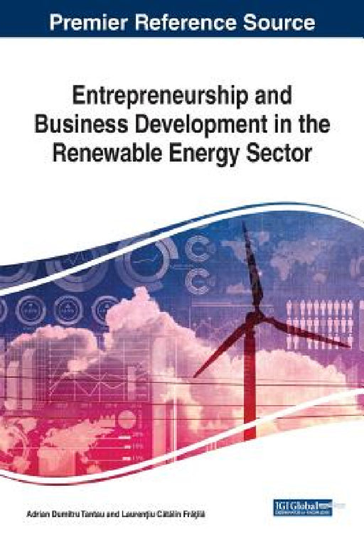 Entrepreneurship and Business Development in the Renewable Energy Sector by Adrian Dumitru Tantau, Laurenţiu C Frăţilă