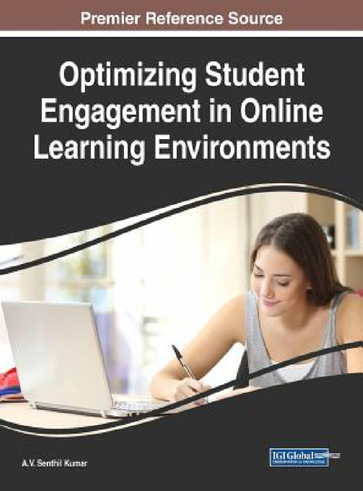 Optimizing Student Engagement in Online Learning Environments by A. V. Senthil Kumar