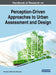 Handbook of Research on Perception-Driven Approaches to Urban Assessment and Design by Francesco Aletta, Jieling Xiao