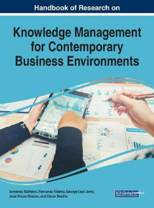 Handbook of Research on Knowledge Management for Contemporary Business Environments by Armando Malheiro, Fernanda Ribeiro, George Leal Jamil