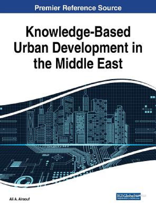 Knowledge-Based Urban Development in the Middle East by Ali a. Alraouf