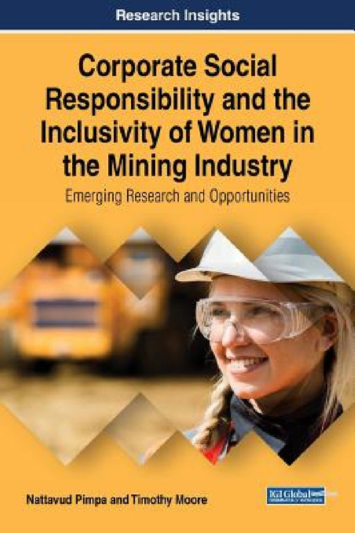 Corporate Social Responsibility and the Inclusivity of Women in the Mining Industry: Emerging Research and Opportunities by Nattavud Pimpa, Timothy Moore