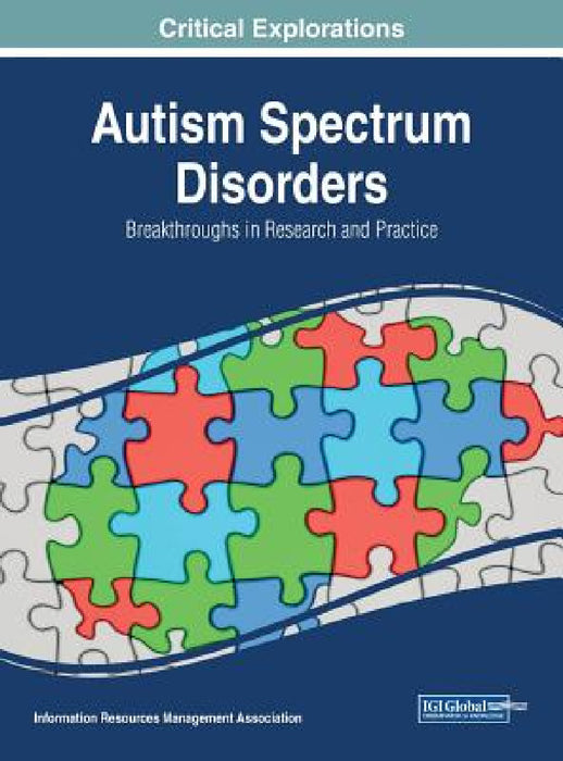 Autism Spectrum Disorders: Breakthroughs in Research and Practice by Information Reso Management Association