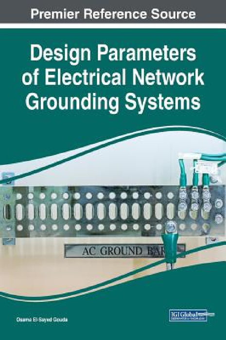 Design Parameters of Electrical Network Grounding Systems by Osama El-Sayed Gouda