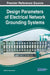 Design Parameters of Electrical Network Grounding Systems by Osama El-Sayed Gouda