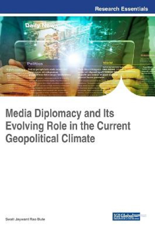 Media Diplomacy and Its Evolving Role in the Current Geopolitical Climate by Swati Jaywant Rao Bute