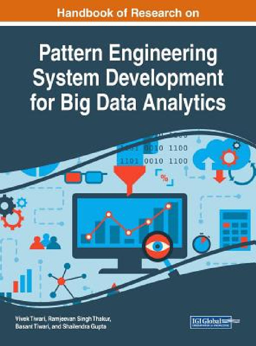 Handbook of Research on Pattern Engineering System Development for Big Data Analytics by Vivek Tiwari, Ramjeevan Singh Thakur, Basant Tiwari