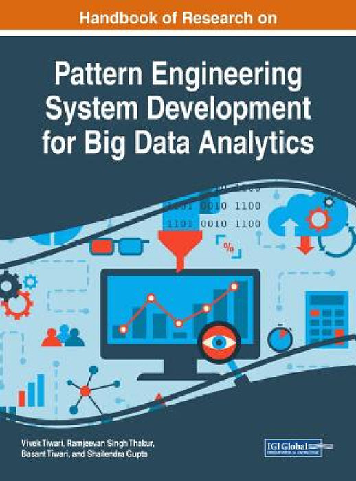 Handbook of Research on Pattern Engineering System Development for Big Data Analytics by Vivek Tiwari, Ramjeevan Singh Thakur, Basant Tiwari