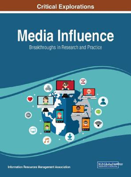 Media Influence: Breakthroughs in Research and Practice by Information Reso Management Association