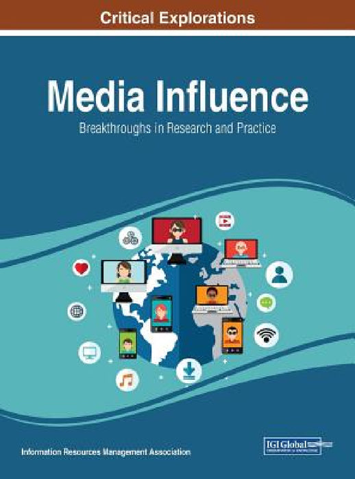 Media Influence: Breakthroughs in Research and Practice by Information Reso Management Association