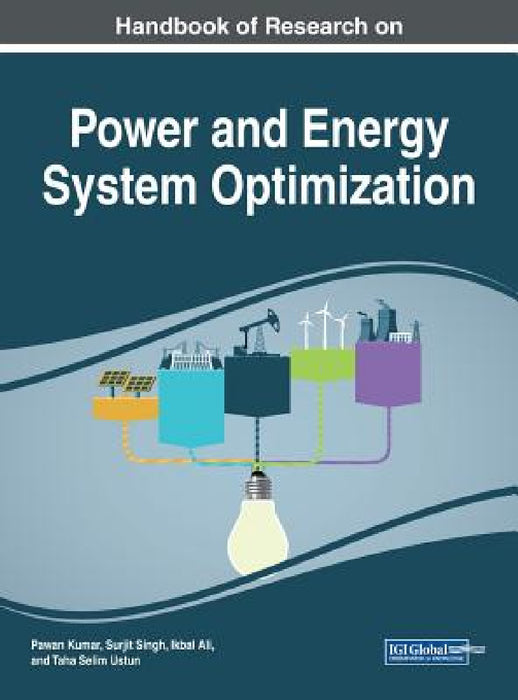 Handbook of Research on Power and Energy System Optimization by Pawan Kumar, Surjit Singh, Ikbal Ali