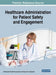 Healthcare Administration for Patient Safety and Engagement by Aleksandra Rosiek-Kryszewska, Krzysztof Leksowski