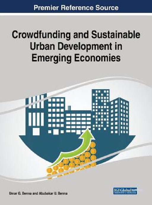 Crowdfunding and Sustainable Urban Development in Emerging Economies by Umar G. Benna, Abubakar U. Benna