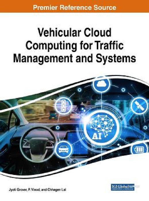 Vehicular Cloud Computing for Traffic Management and Systems by Jyoti Grover, P. Vinod, Chhagan Lal