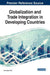 Globalization and Trade Integration in Developing Countries by Ahu Coşkun Özer