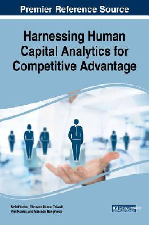 Harnessing Human Capital Analytics for Competitive Advantage by Mohit Yadav, Shrawan Kumar Trivedi, Anil Kumar