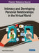 Intimacy and Developing Personal Relationships in the Virtual World Intimacy and Developing Personal Relationships in the Virtual World by Rejani Thudalikunnil Gopalan