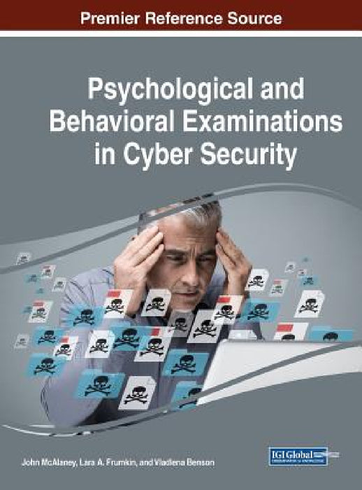 Psychological and Behavioral Examinations in Cyber Security by John McAlaney, Lara a. Frumkin, Vladlena Benson