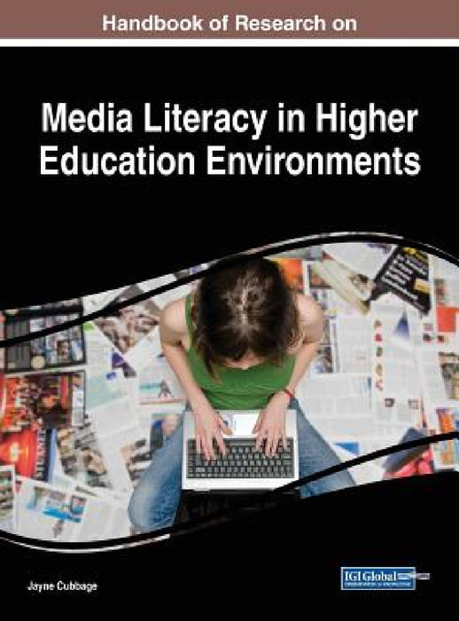Handbook of Research on Media Literacy in Higher Education Environments by Jayne Cubbage