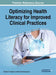 Optimizing Health Literacy for Improved Clinical Practices by Vassilios E. Papalois, Maria Theodosopoulou