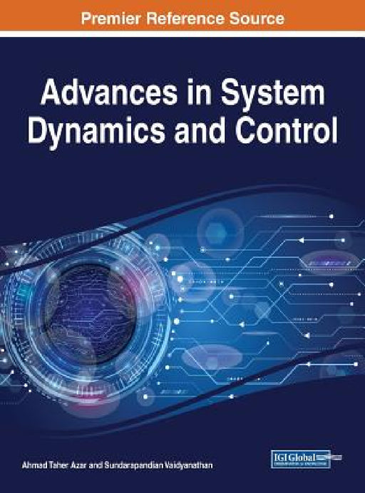 Advances in System Dynamics and Control by Ahmad Taher Azar, Sundarapandian Vaidyanathan