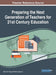 Preparing the Next Generation of Teachers for 21st Century Education by Siew Fun Tang, Chee Leong Lim