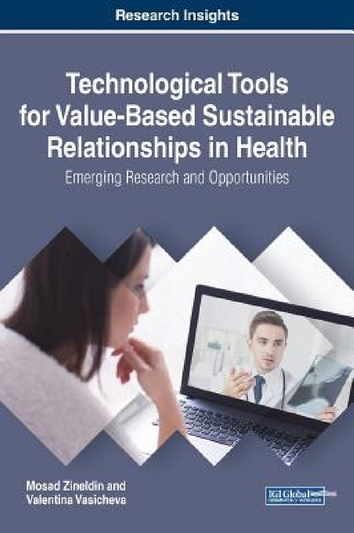 Technological Tools for Value-Based Sustainable Relationships in Health: Emerging Research and Opportunities by Mosad Zineldin, Valentina Vasicheva