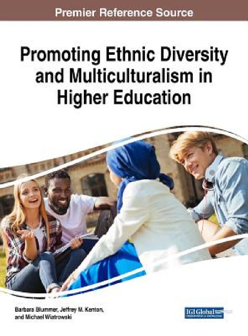 Promoting Ethnic Diversity and Multiculturalism in Higher Education by Barbara Blummer, Jeffrey M. Kenton, Michael Wiatrowski