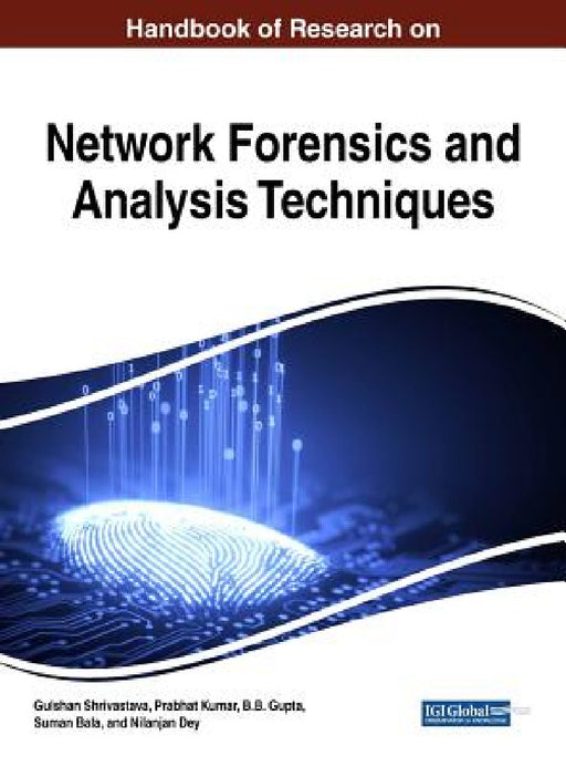 Handbook of Research on Network Forensics and Analysis Techniques by Gulshan Shrivastava, Prabhat Kumar, B. B. Gupta