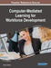 Computer-Mediated Learning for Workforce Development by Dominic Mentor