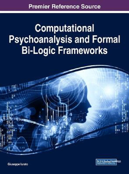 Computational Psychoanalysis and Formal Bi-Logic Frameworks by Giuseppe Iurato