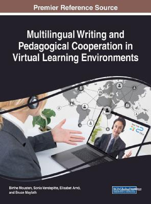 Multilingual Writing and Pedagogical Cooperation in Virtual Learning Environments by Birthe Mousten, Sonia Vandepitte, Elisabet Arnó