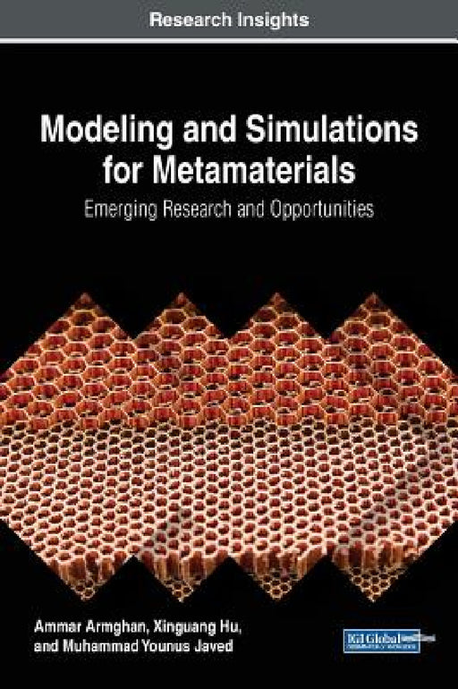 Modeling and Simulations for Metamaterials: Emerging Research and Opportunities by Ammar Armghan, Xinguang Hu, Muhammad Younus Javed