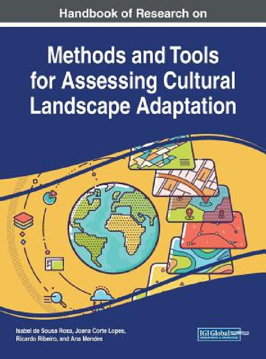 Handbook of Research on Methods and Tools for Assessing Cultural Landscape Adaptation by Isabel de Sousa Rosa, Joana Corte Lopes, Ricardo Ribeiro