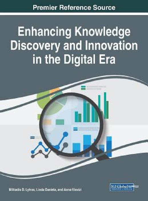 Enhancing Knowledge Discovery and Innovation in the Digital Era by Miltiadis D. Lytras, Linda Daniela, Anna Visvizi