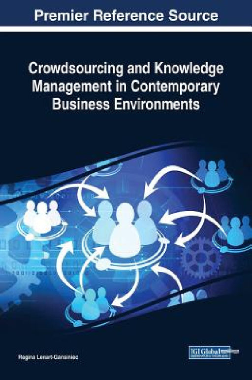 Crowdsourcing and Knowledge Management in Contemporary Business Environments by Regina Lenart-Gansiniec