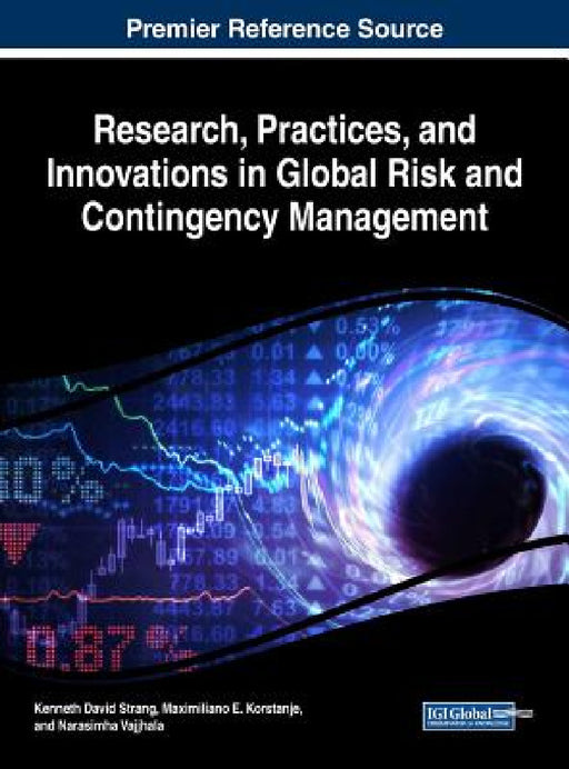 Research, Practices, and Innovations in Global Risk and Contingency Management by Kenneth David Strang, Maximiliano E. Korstanje, Narasimha Vajjhala