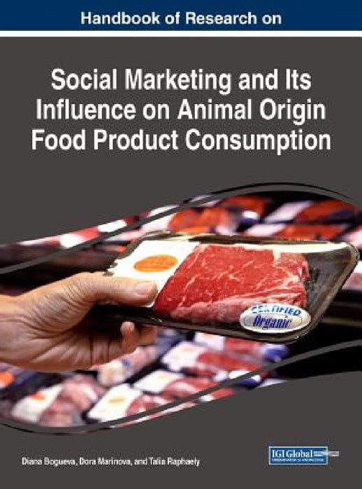 Handbook of Research on Social Marketing and Its Influence on Animal Origin Food Product Consumption by Diana Bogueva, Dora Marinova, Talia Raphaely