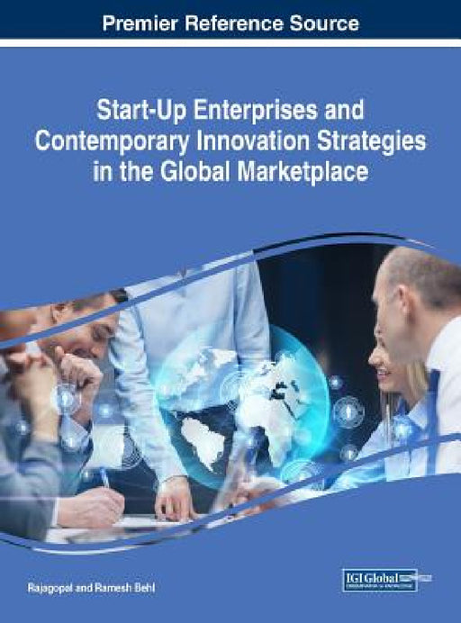 Start-Up Enterprises and Contemporary Innovation Strategies in the Global Marketplace by Rajagopal, Ramesh Behl