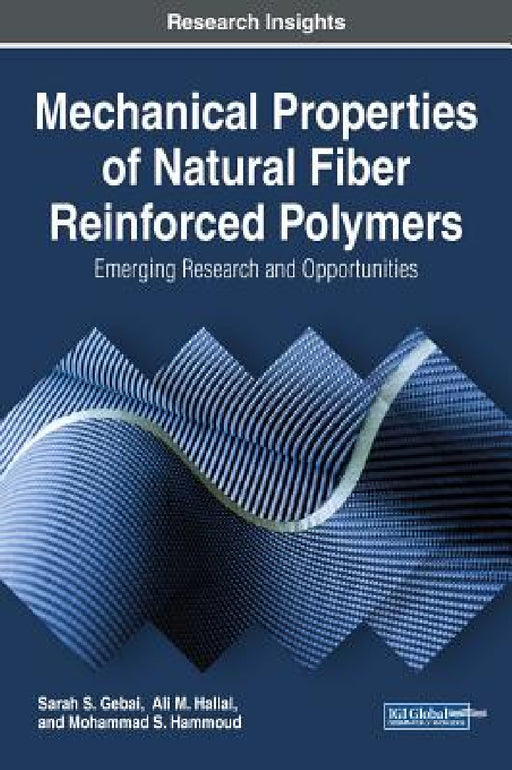 Mechanical Properties of Natural Fiber Reinforced Polymers: Emerging Research and Opportunities by Sarah S. Gebai, Ali M. Hallal, Mohammad S. Hammoud