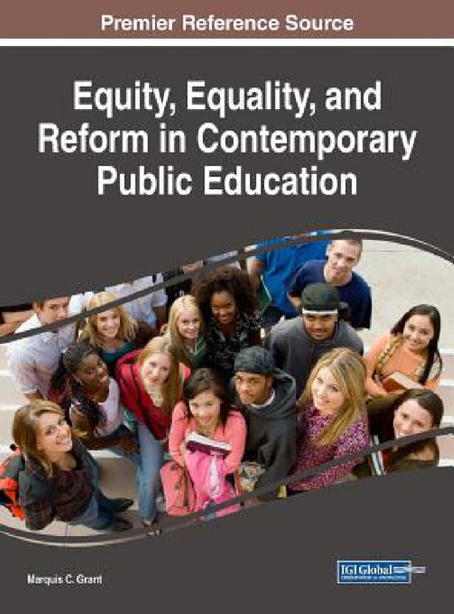 Equity, Equality, and Reform in Contemporary Public Education by Marquis C. Grant