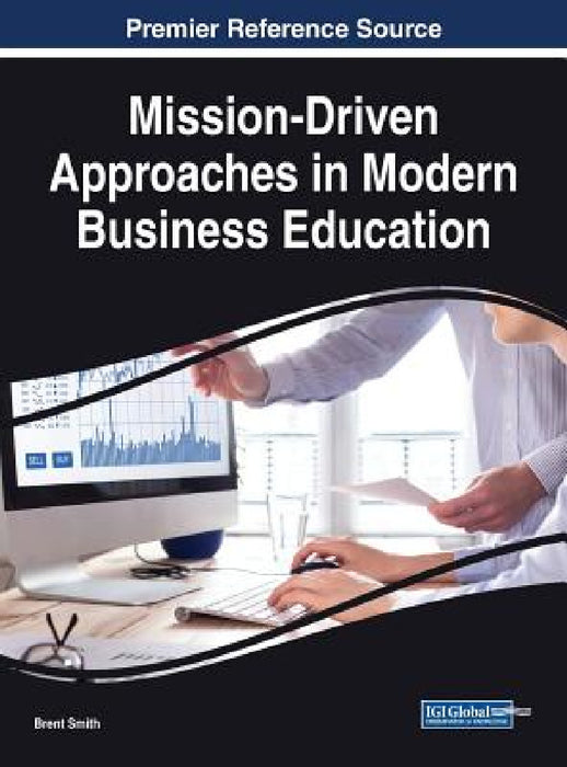 Mission-Driven Approaches in Modern Business Education by Brent Smith