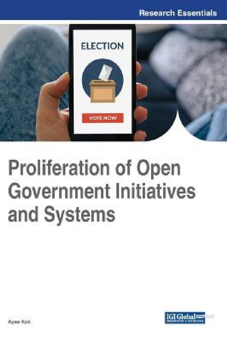 Proliferation of Open Government Initiatives and Systems by Ayse Kok