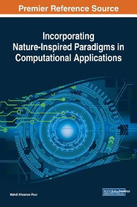 Incorporating Nature-Inspired Paradigms in Computational Applications by D. B. a. Mehdi Khosrow-Pour