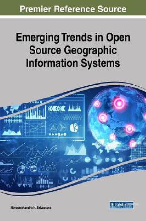 Emerging Trends in Open Source Geographic Information Systems by Naveenchandra N. Srivastava