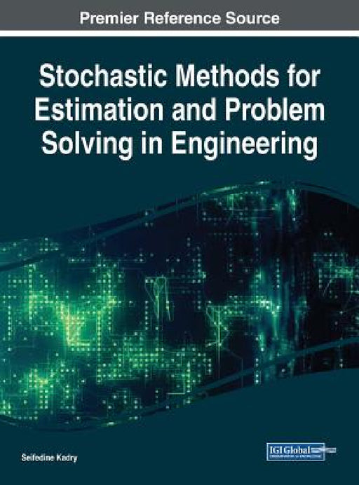 Stochastic Methods for Estimation and Problem Solving in Engineering by Seifedine Kadry