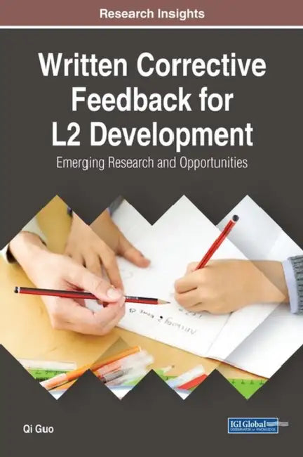 Written Corrective Feedback for L2 Development: Emerging Research and Opportunities by Qi Guo
